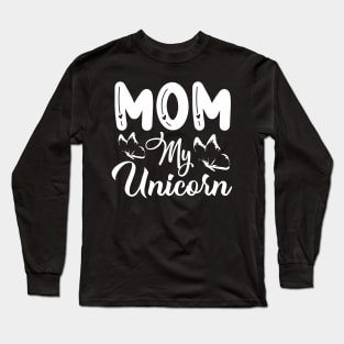 Mom My Unicorn - Unicorns Long Sleeve T-Shirt
